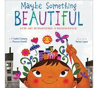 Maybe Something Beautiful: How Art Transformed a Neighborhood – Clarion