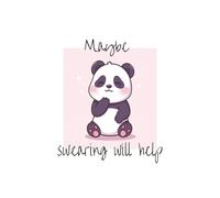 Maybe Swearing Will Help: A Funny Panda Notebook: Cute and Sarcastic Journal for Adults, Stress Relief Writing, Work Notes, To-Do Lists & Daily Thoughts