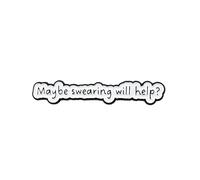 Maybe Swearing Will Help Brooch, Sassy Dark Humor Enamel Pin, Sarcastic Adult Humor Quote Badge Brooch, Funny Mental Health Anxiety Awareness Lapel Badge, Sarcastic Gift For Sassy Girl Women Coworker
