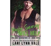 Maybe Swearing Will Help (SWAT Generation 2.0)