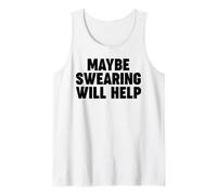 Maybe Swearing Will Help Tank Top