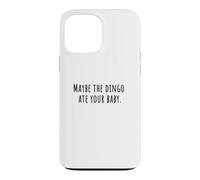MAYBE THE DINGO ATE YOUR BABY Sitcom Humor 90s Comedy Quote Case for iPhone 13 Pro Max