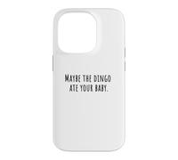 MAYBE THE DINGO ATE YOUR BABY Sitcom Humor 90s Comedy Quote Case for iPhone 14 Pro