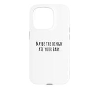 MAYBE THE DINGO ATE YOUR BABY Sitcom Humor 90s Comedy Quote Case for iPhone 15 Pro