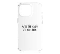 MAYBE THE DINGO ATE YOUR BABY Sitcom Humor 90s Comedy Quote Case for iPhone 16 Pro
