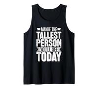 Maybe The Tallest Person - Tall Girl Tank Top