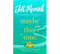 Maybe This Time : The heart-warming new novel of love and friendship from the bestselling author