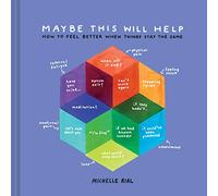 Maybe This Will Help: How to Feel Better When Things Stay the Same