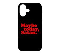 Maybe Today, Satan Funny Sarcastic Attitude Text Pun Slogan Case for iPhone 17
