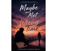 Maybe We Met at the Wrong Time: A story of Love, Loss, and the Memories That Never Left