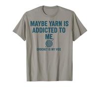 Maybe Yarn is Addicted to Me Crochet is My Vice Crochet T-Shirt