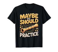 Maybe You Should Practice Recorder Teacher T-Shirt