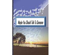 Maybe You Should Talk To Someone: bring out what's inside you