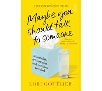 Maybe You Should Talk to Someone: the heartfelt, funny memoir by a New York Times bestselling therapist