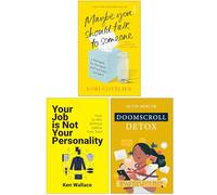 Maybe You Should Talk to Someone, Your Job Is Not Your Personality & Doomscroll Detox 3 Books Collection Set