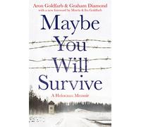 Maybe You Will Survive: A Holocaust Memoir