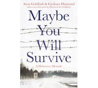Maybe You Will Survive: A Holocaust Memoir