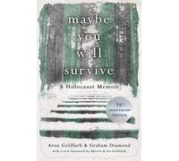 Maybe you will Survive: A Holocaust Memoir