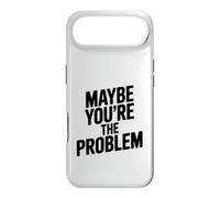 Maybe You're The Problem Funny Sarcastic Quote Case for iPhone Air