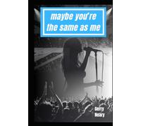 Maybe You're the Same as Me