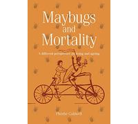 Maybugs and Mortality: A Different Perspective on Living and Ageing