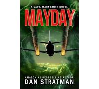 MAYDAY: A Frighteningly Realistic Aviation Thriller (Capt. Mark Smith Series)
