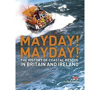 Mayday! Mayday!: The History of Sea Rescue Around Britain’s Coastal Waters