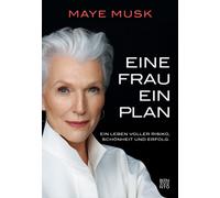 Maye Musk Katja Eine Frau, ein Plan: Ein Leben voller Risiko, Schönhe (Hardback)