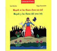 Mayeli et les fleurs d'arc-en-ciel: Mayeli y las flores del arco iris - À partir de 6 ans