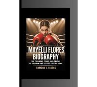 MAYELLI FLORES BIOGRAPHY: The Triumphs, Tears, and Truths of a Woman Who Refused to Stay Down