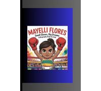 MAYELLI FLORES: Small Gloves, Big Dreams A Biography Book for Kids