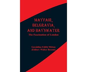 Mayfair, Belgravia, and Bayswater: The Fascination of London