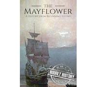 Mayflower: A History from Beginning to End