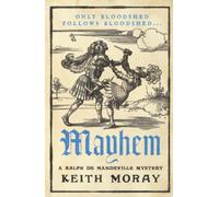 Mayhem: A gripping medieval murder mystery of superstition, revenge and justice, BRAND NEW for 2026 (A Ralph de Mandeville Mystery, 3)
