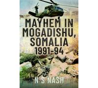 Mayhem in Mogadishu, Somalia 1991-94