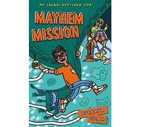 Mayhem Mission (My Laugh-Out-Loud Life 1): 1 (My Laugh-Out-Loud Life)