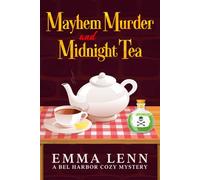 Mayhem Murder and Midnight Tea: A Bel Harbor Cozy Mystery