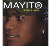 Mayito Rivera - Llego la Hora [Import]