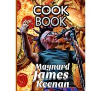 Maynard Cookbook: Challenging Timeless Recipes James Jumbo Keenan Relieving Be Happy Cooks, Eats, And Laughs Together