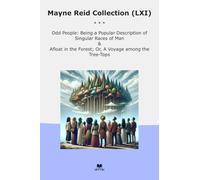 Mayne Reid Collection (LXI): People Popular Description Singular Races Afloat Forest Voyage Among Tree Tops (Top Classics)