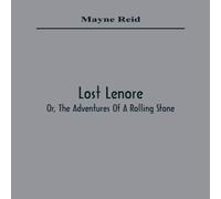 Mayne Reid Lost Lenore; Or, The Adventures Of A Rolling Stone Paperback Book Mayne Reid Multicolor
