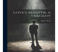 Mayne Reid Love's Martyr, a Tragedy Hardcover Book Mayne Reid Multicolor