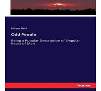 Mayne Reid Odd People:Being a Popular Description of Singular Races of Man Mayne Reid Multicolor