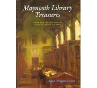 Maynooth Library Treasures from the Collections of Saint Patrick's College