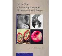 [(Mayo Clinic Challenging Images for Pulmonary Board Review)] [Author: Edward C. Rosenow] published on (December, 2010)