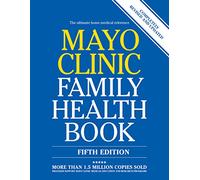 Mayo Clinic Family Health Book, 5th Ed: Completely Revised and Updated