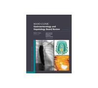 Mayo Clinic Gastroenterology and Hepatology Board Review (Mayo Clinic Scientific Press)