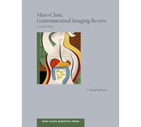 Mayo Clinic Gastrointestinal Imaging Review (Mayo Clinic Scientific Press)