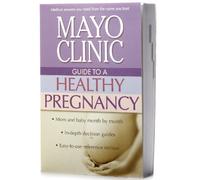 MAYO CLINIC GUIDE TO A HEALTHY PREGNANCY