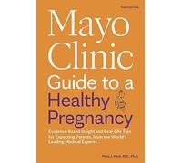 Mayo Clinic Guide To A Healthy Pregnancy 3rd Edition Evidence-based Insight A - Myra J. Wick